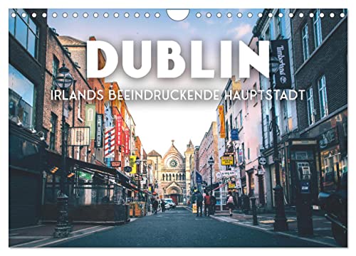 Dublin - Irlands beeindruckende Hauptstadt. (Wandkalender 2024 DIN A4 quer), CALVENDO Monatskalender von CALVENDO