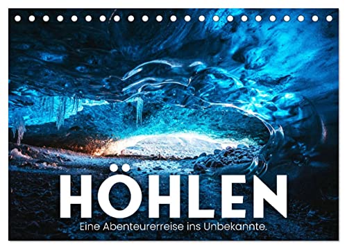 Höhlen - Eine Abenteuerreise ins Unbekannte. (Tischkalender 2024 DIN A5 quer), CALVENDO Monatskalender von CALVENDO