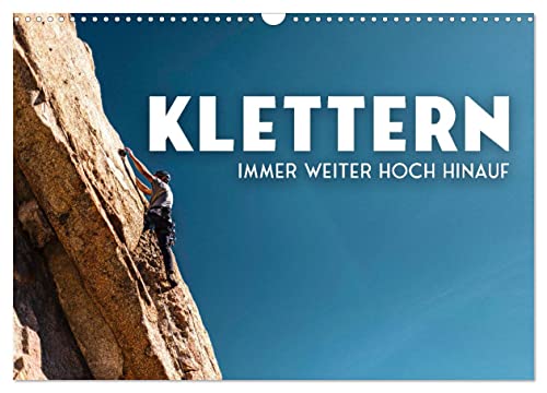 Klettern - Immer weiter hoch hinauf (Wandkalender 2024 DIN A3 quer), CALVENDO Monatskalender