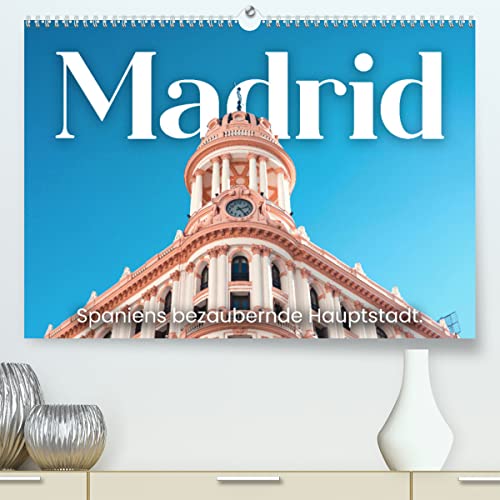 Madrid - Spaniens bezaubernde Hauptstadt. (hochwertiger Premium Wandkalender 2024 DIN A2 quer), Kunstdruck in Hochglanz