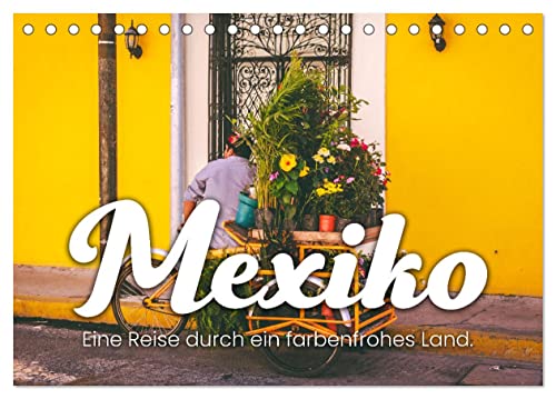 Mexiko - Eine Reise durch ein farbenfrohes Land. (Tischkalender 2024 DIN A5 quer), CALVENDO Monatskalender von CALVENDO