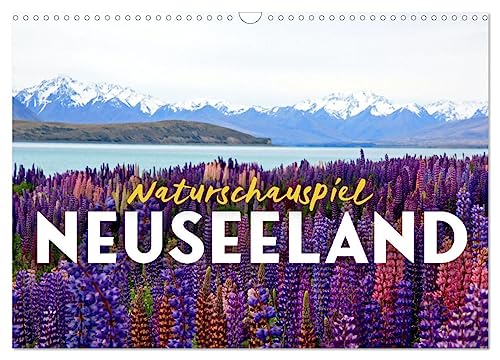 Naturschauspiel Neuseeland (Wandkalender 2024 DIN A3 quer), CALVENDO Monatskalender von CALVENDO