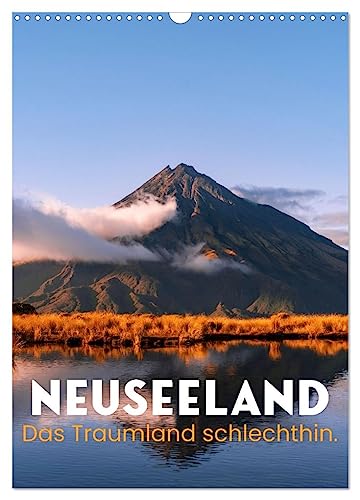 Neuseeland - Das Traumland schlechthin. (Wandkalender 2025 DIN A3 hoch), CALVENDO Monatskalender