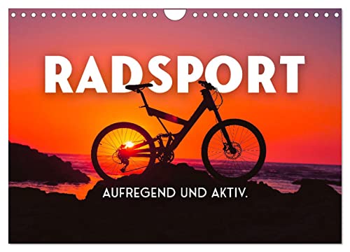 Radsport - Aufregend und aktiv. (Wandkalender 2024 DIN A4 quer), CALVENDO Monatskalender von CALVENDO