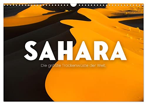 Sahara - Die größte Trockenwüste der Welt. (Wandkalender 2024 DIN A3 quer), CALVENDO Monatskalender