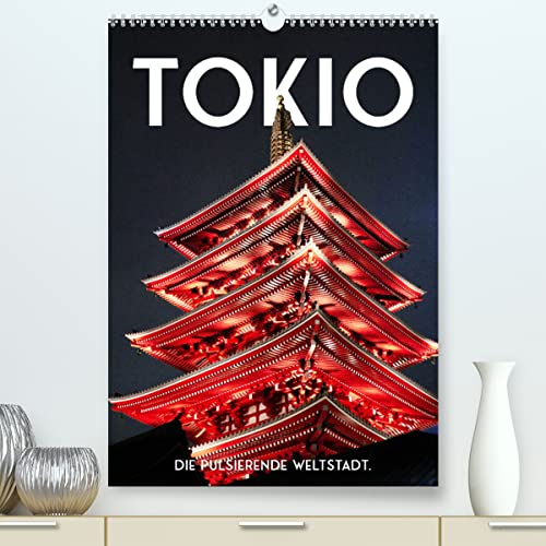 Tokio - Die pulsierende Weltstadt. (hochwertiger Premium Wandkalender 2024 DIN A2 hoch), Kunstdruck in Hochglanz