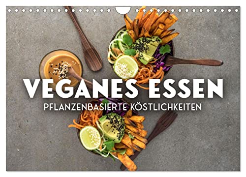 Veganer Essen - Pflanzenbasierte Köstlichkeiten (Wandkalender 2024 DIN A4 quer), CALVENDO Monatskalender von CALVENDO