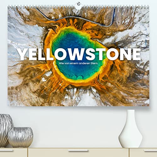 Yellowstone - Wie von einem anderen Stern. (hochwertiger Premium Wandkalender 2024 DIN A2 quer), Kunstdruck in Hochglanz