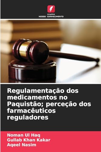 Regulamentação dos medicamentos no Paquistão; perceção dos farmacêuticos reguladores: DE von Edições Nosso Conhecimento