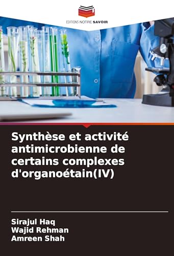 Synthèse et activité antimicrobienne de certains complexes d'organoétain(IV) von Editions Notre Savoir