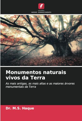 Monumentos naturais vivos da Terra: As mais antigas, as mais altas e as maiores árvores monumentais da Terra von Edições Nosso Conhecimento