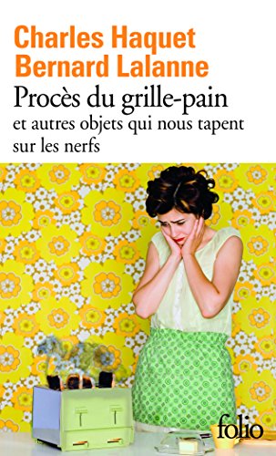 Proces du grille-pain et autres objets qui nous tapent sur les nerfs
