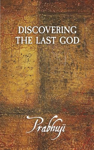Discovering the Last God von Prabhuji Mission