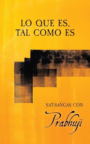 Lo que es, tal como es: Sat-sangas con Prabhuji von Prabhuji Mission