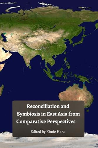 Reconciliation and Symbiosis in East Asia from Comparative Perspectives (Studies in International Relations in East Asia, Band 1) von Pandora Press