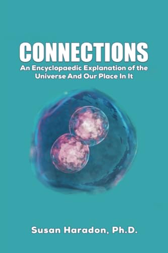Connections: An Encyclopaedic Explanation of the Universe And Our Place In It von Austin Macauley