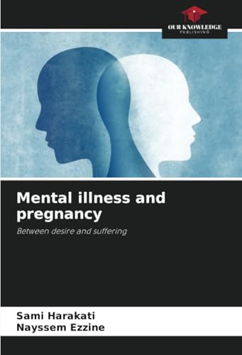 Mental illness and pregnancy: Between desire and suffering