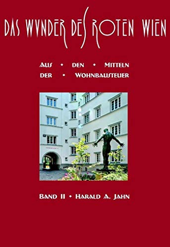 Das Wunder des Roten Wien: Band II: Aus den Mitteln der Wohnbausteuer von Phoibos Verlag