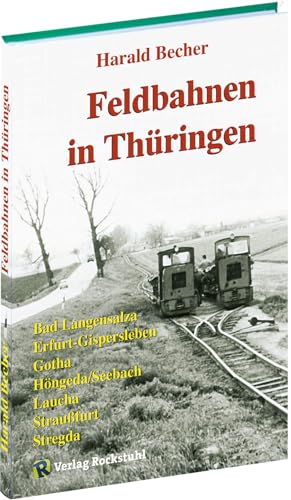 FELDBAHNEN IN THÜRINGEN 1968-1989: Bad Langensalza, Erfurt-Gispersleben, Gotha, Höngeda/Seebach, Treffurt, Laucha, Straussfurt und Stregda
