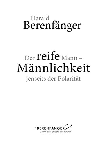 Der reife Mann: Männlichkeit jenseits der Polarität