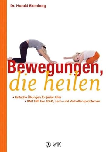 Bewegungen, die heilen: Einfache Übungen für jedes Alter. RMT hilft bei ADHS, Lern- und Verhaltensproblemen