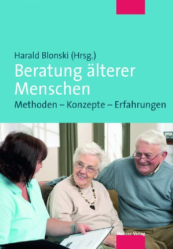 Beratung älterer Menschen. Methoden - Konzepte - Erfahrungen von Mabuse-Verlag