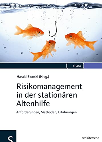 Risikomanagement in der stationären Altenhilfe: Anforderungen, Methoden, Erfahrungen von Schlütersche