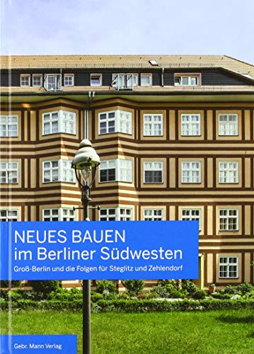 Neues Bauen im Berliner Südwesten: Groß-Berlin und die Folgen für Steglitz und Zehlendorf
