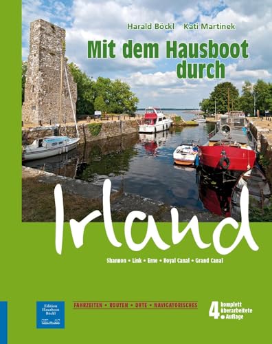 Mit dem Hausboot durch Irland: Shannon, Erne, Link, Grand Canal, Royal Canal. 4. überarbeitete Auflage mit ONLINE-UPDATE