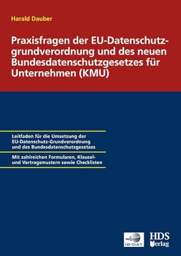 Praxisfragen der EU-Datenschutzgrundverordnung und des neuen Bundesdatenschutzgesetzes für Unternehmen (KMU)