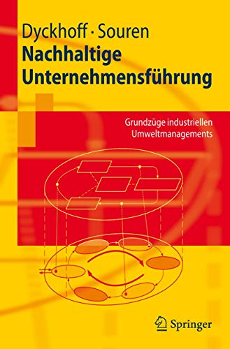 Nachhaltige Unternehmensführung: Grundzüge industriellen Umweltmanagements (Springer-Lehrbuch) (German Edition) von Springer