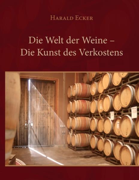Die Welt der Weine - Die Kunst des Verkostens von Books on Demand