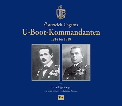 Österreich-Ungarns U-Boot-Kommandanten: 1914 bis 1918