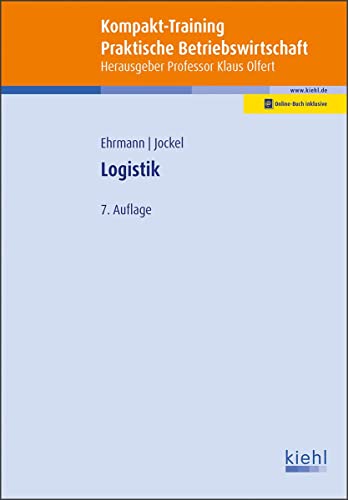 Kompakt-Training Logistik: Mit Online-Zugang (Kompakt-Training Praktische Betriebswirtschaft) von Kiehl Friedrich Verlag G