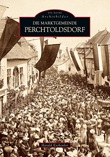 Die Marktgemeinde Perchtoldsdorf in historischen Fotografien