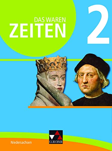 Das waren Zeiten – Niedersachsen (G9) / Das waren Zeiten Niedersachsen 2: Unterrichtswerk für Geschichte an Gymnasien, Sekundarstufe I / Für die ... für Geschichte an Gymnasien, Sekundarstufe I) von Buchner, C.C. Verlag