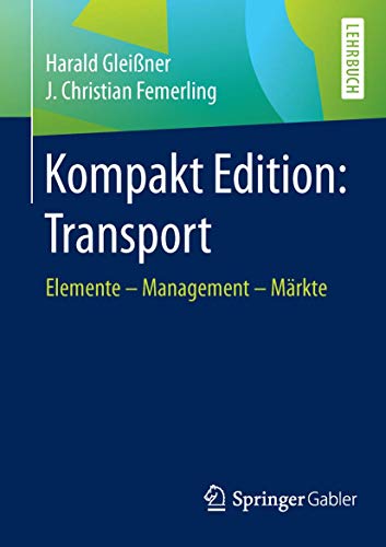 Kompakt Edition: Transport: Elemente - Management - Märkte von Springer
