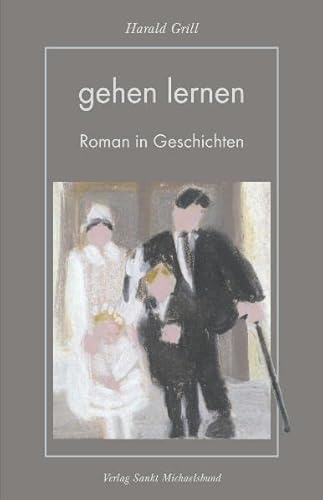 gehen lernen: Roman in Geschichten gehen lernen: Roman in Geschichten von Verlag Sankt Michaelsbund