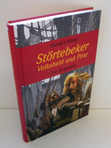 Störtebeker. Volksheld und Pirat: Die Biographie