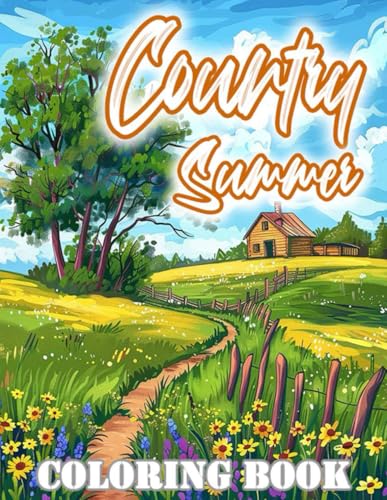 Country Summer Coloring Book: 50 Country Summer Coloring Pages For Adults | Perfect Gifts von Independently published