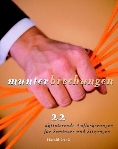 Munterbrechungen: 22 aktivierende Auflockerungen für Seminare und Sitzungen von Schilling, Gert Verlag