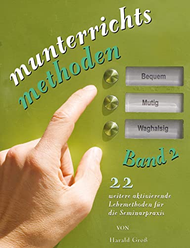 Munterrichtsmethoden Band 2: 22 weitere aktivierende Methoden für die Seminarpraxis: 22 weitere aktivierende Lehrmethoden für die Seminarpraxis von Schilling
