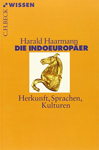 Die Indoeuropäer: Herkunft, Sprache, Kultur von Beck C. H.