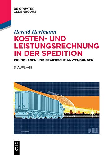 Kosten- und Leistungsrechnung in der Spedition: Grundlagen und praktische Anwendungen (De Gruyter Studium) von de Gruyter Oldenbourg
