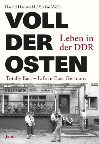 Voll der Osten / Totally East: Leben in der DDR / Life in East Germany von Jaron Verlag GmbH