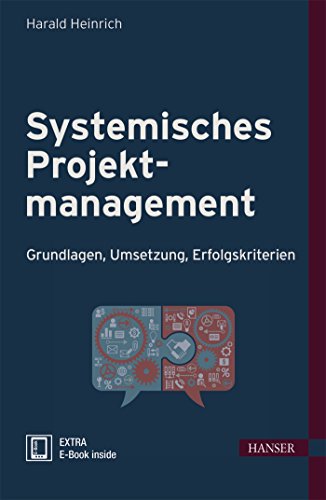 Systemisches Projektmanagement: Grundlagen, Umsetzung, Erfolgskriterien von Hanser Fachbuchverlag