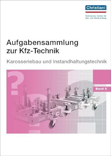 Aufgabensammlung zur Kfz-Technik Band 5 - Karosserie und Instandhaltung