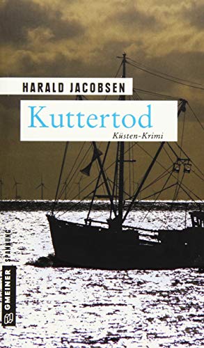 Kuttertod: Küsten-Krimi (Kriminalromane im GMEINER-Verlag) (Privatermittler Bargen und Kommissar Reuter) von Gmeiner Verlag