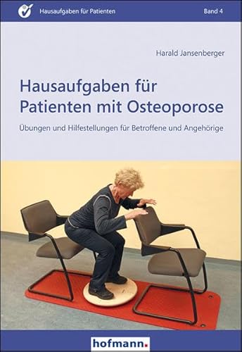 Hausaufgaben für Patienten mit Osteoporose: Übungen und Hilfestellungen für Betroffene und Angehörige