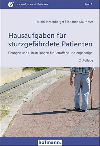 Hausaufgaben für sturzgefährdete Patienten: Übungen und Hilfestellungen für Betroffene und Angehörige (Hausaufgaben für Patienten) von Hofmann GmbH & Co. KG